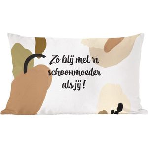 Sierkussens - Kussentjes Woonkamer - 50x30 cm - Zo blij met 'n schoonmoeder als jij - Quotes - Spreuken - Schoonmoeder