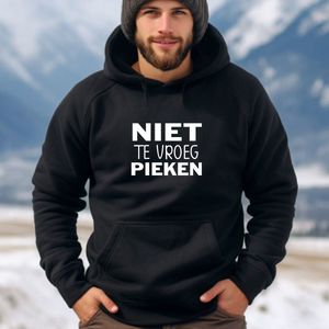 Hoodie zwart- Niet te vroeg pieken Maat S-uniseks- ski hoodie- ski vakantie- Apres ski- La-Miranda