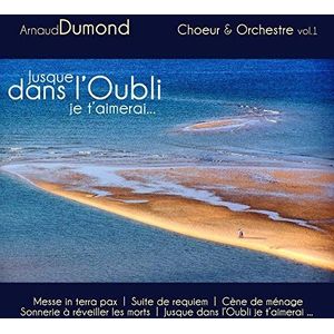 Soloists, Choirs, Orch. D Harmonie - Dumond: Jusque Dans L Oubli Je't Ai
