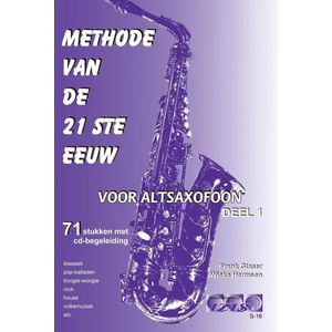 METHODE VAN DE 21ste EEUW voor altsaxofoon, deel 1. 71 speelstukken met meespeel-cd die ook gedownload kan worden. - Audio, bladmuziek, play-along, muziek, muziekboek, lesboek, speelboek, saxofoon.