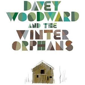 Davey Woodward And The Winter Orphans - Davey Woodward And The Winter Orphans