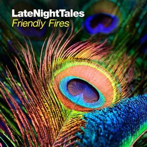 Late Night Tales - Friendly Fires - [帯・解説付 / 国内盤仕様] (BRALN30)