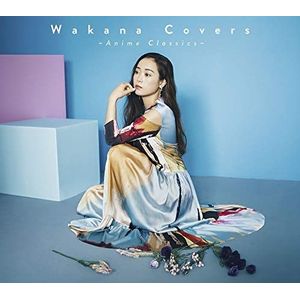 Wakana Covers Anime Classics[初回限定盤](CD+DVD)