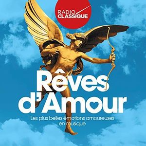 Rêves d'Amour - Radio Classique