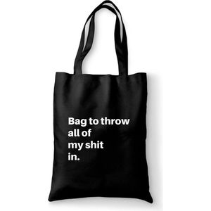 Katoenen tas met tekst Bag to throw all of my shit in - Sinterklaas cadeautjes - kerstcadeautjes - Sinterklaasgeschenken - Kerstgeschenken - Cadeau vrouw - Cadeau Man