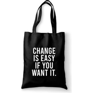 Katoenen tas - Change is easy if you want it. - canvas tas - katoenen tas met tekst - schoudertas zwart