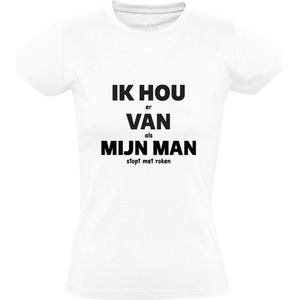 IK HOU er VAN als MIJN MAN stopt met roken Dames T-shirt | grappig | humor | valentijnsdag | vrijgezellenfeest | bruiloft | liefde | relatie | cadeau | kado  | shirt