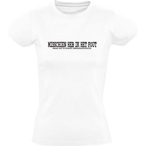 Misschien heb ik het fout, maar dat is hoogst onwaarschijnlijk Dames T-shirt - eigenwijs - koppig - relatie - grappig - shirt