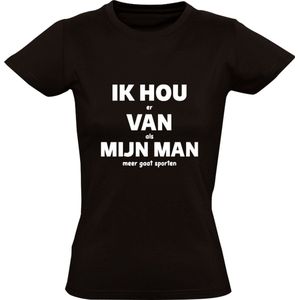 IK HOU er VAN als MIJN MAN meer gaat sporten Dames T-shirt | fitness | grappig | humor | valentijnsdag | vrijgezellenfeest | bruiloft | liefde | relatie | cadeau | kado  | shirt