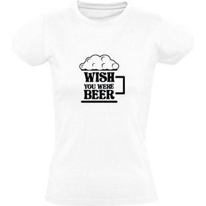 Wish You Were Beer | Dames T-shirt | Wit | Wensen | Dromen | Fantasie | Bier | Drank | Kroeg | Feest | Festival