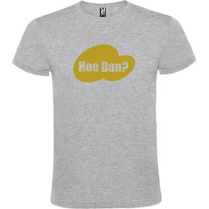 Grijs t-shirt met tekst 'Hoe Dan?'  print Goud  size 3XL