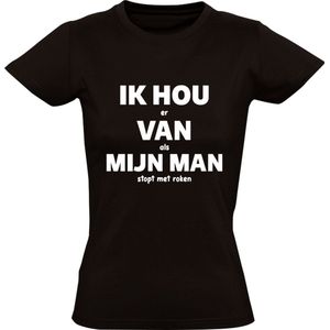 IK HOU er VAN als MIJN MAN stopt met roken Dames T-shirt | grappig | humor | valentijnsdag | vrijgezellenfeest | bruiloft | liefde | relatie | cadeau | kado  | shirt