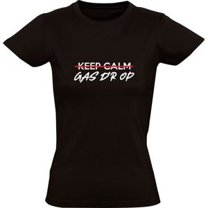 Keep Calm Gas D'r Op! Dames T-shirt - hardcore - gabber - party - festival - werk - boer - shirt