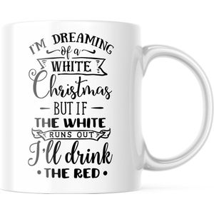 Kerst Mok met tekst: Im Dreaming of a White Christmas... But if the white runs out, I'll drink the red | Kerst Decoratie | Kerst Versiering | Grappige Cadeaus | Koffiemok | Koffiebeker | Theemok | Theebeker