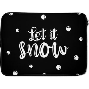 Laptophoes 14 inch - Let it snow - Spreuken - Quotes - Kerst - Sneeuw - Laptop sleeve - Binnenmaat 34x23,5 cm - Zwarte achterkant