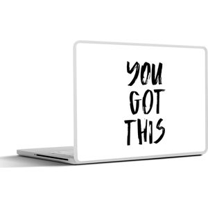 Laptop sticker - 10.1 inch - Spreuken - You got this - Quotes - 25x18cm - Laptopstickers - Laptop skin - Cover