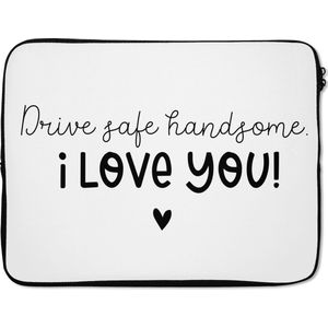 Laptophoes 17 inch - Drive safe - Auto - I love you - Laptop sleeve - Binnenmaat 42,5x30 cm - Zwarte achterkant