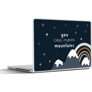 Laptop sticker - 17.3 inch - Quotes - You can move mountains - Kinderen - Spreuken - Kids - Baby - Jongens - Meiden - 40x30cm - Laptopstickers - Laptop skin - Cover