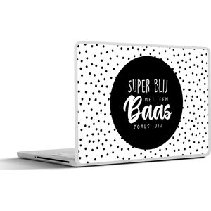 Laptop sticker - 14 inch - Spreuken - 'Super blij met een baas zoals jij' - Quotes - Stip - 32x5x23x5cm - Laptopstickers - Laptop skin - Cover