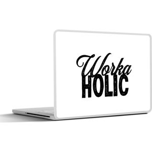 Laptop sticker - 14 inch - Werk - Spreuken - Quotes - 'Workaholic' - 32x5x23x5cm - Laptopstickers - Laptop skin - Cover
