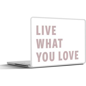 Laptop sticker - 11.6 inch - Quotes - Spreuken - Live what you love - Liefde - 30x21cm - Laptopstickers - Laptop skin - Cover