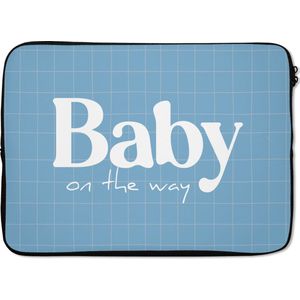 Laptophoes 14 inch - Baby - Quotes - Spreuken - Baby on the way - Laptop sleeve - Binnenmaat 34x23,5 cm - Zwarte achterkant