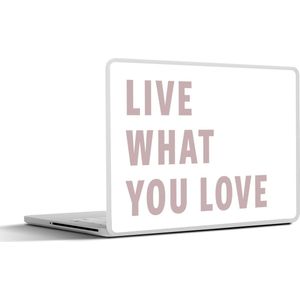 Laptop sticker - 13.3 inch - Quotes - Live what you love - Spreuken - Valentijn - 31x22,5cm - Laptopstickers - Laptop skin - Cover