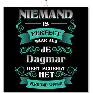 Tegel Met Opdruk | Kado | Cadeau | Niemand Is Perfect Maar Als Je Dagmar Heet Scheelt Het Verdomd Weinig