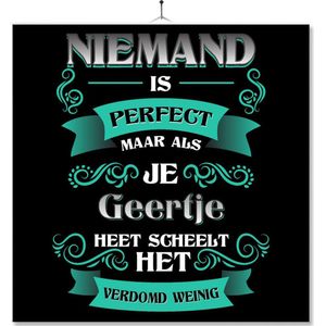 Tegel Met Opdruk | Kado | Cadeau | Niemand Is Perfect Maar Als Je Geertje Heet Scheelt Het Verdomd Weinig