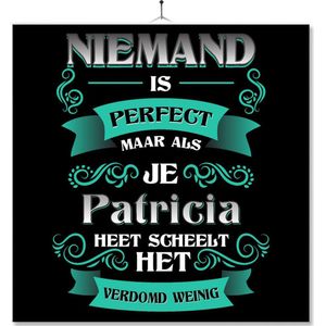 Tegel Met Opdruk | Kado | Cadeau | Niemand Is Perfect Maar Als Je Patricia Heet Scheelt Het Verdomd Weinig