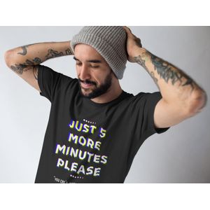 Shirt - 5 More minutes please - Wurban Wear | Grappig shirt | Gaming | Unisex tshirt | Zwart