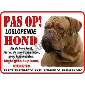 Bordeaux Dog 112...fomaat:20x30cm...ondergrond:Wit...(Tekst:Pas op loslopende Hond!... als de hond komt plat op de grond gaan liggen en op hulp wachten, geen hulp....dan sterkte!