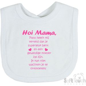 Soft Touch Slabber Slabbetje Slab ""Hoi Mama, papa heeft mij verteld dat je superleuk bent en een geweldige moeder zal zijn. Ik kan niet wachten je te ontmoeten!"" Unisex Katoen Wit/roze Maat 33x22 Cm