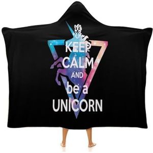 Keep Calm And Be A Unicorn draagbare deken met capuchon dekens zacht warm voor volwassenen VThrow Mantel Wrap Winter voor thuiskantoor