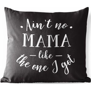 Buitenkussens - Tuin - Moederdag quote ''ain't no mama like the one I got'' tegen zwarte achtergrond - 60x60 cm