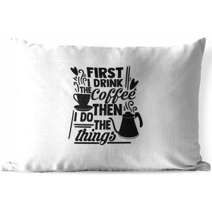 Buitenkussens - Tuin - Quote first I drink the coffee then I do the things witte achtergrond - 50x30 cm
