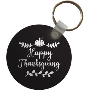 Sleutelhanger - Quote ""Happy Thanksgiving"" wanddecoratie feestdagen wit op zwart - Plastic - Rond - Uitdeelcadeautjes - Kerst - Cadeau - Kerstcadeau voor mannen en voor vrouwen