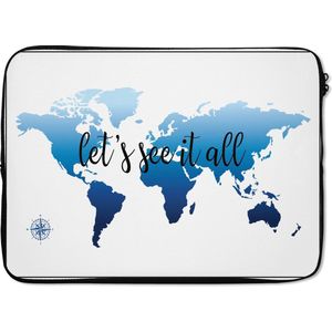 Laptophoes 13 inch 34x24 cm - Trendy wereldkaarten - Macbook & Laptop sleeve Blauwe wereldkaart met de tekst 'let's see it all' - Laptop hoes met foto