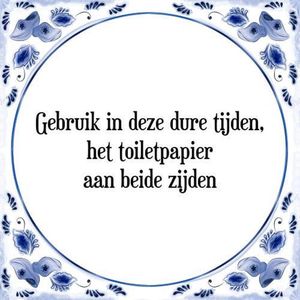 Tegeltje met Spreuk (Tegeltjeswijsheid): Gebruik in deze dure tijden het toiletpapier aan beide zijden! + Kado verpakking & Plakhanger