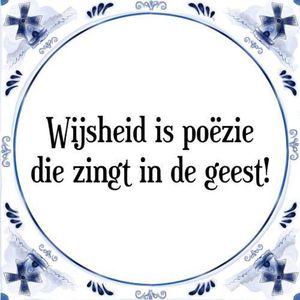 Tegeltje met Spreuk (Tegeltjeswijsheid): Wijsheid is po�zie die zingt in de geest! + Kado verpakking & Plakhanger