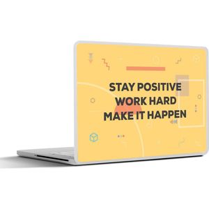 Laptop sticker - 15.6 inch - 'Stay positive, work hard, make it happen' - Quotes - Spreuken - 36x27,5cm - Laptopstickers - Laptop skin - Cover
