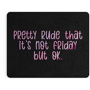MM248 Grappige muismat voor op kantoor, bureau-accessoires voor computer en collega's, opschrift ""Pretty Rude That It's Not Friday Monday Blague Banter