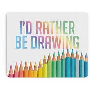 MM211 Grappige muismat | muismat voor kantoor, accessoires voor computers, beheerders, collega's, I'd rather be drawing Artist Supervisor gift