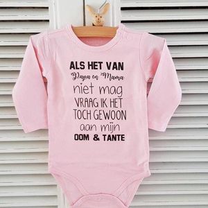 Grappig Baby Rompertje Tekst meisje Als het van papa en mama niet mag vraag ik het toch gewoon aan mijn oom en tante | Lange mouw | roze | maat 86/92