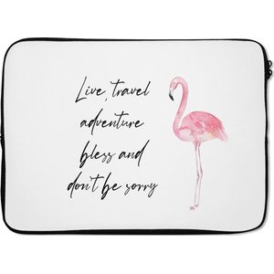 Laptophoes 14 inch - Spreuken - Quotes - Live, travel, adventure, bless and don't be sorry - Flamingo - Laptop sleeve - Binnenmaat 34x23,5 cm - Zwarte achterkant