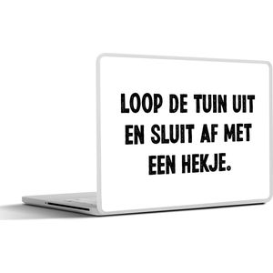 Laptop sticker - 11.6 inch - Quotes - Loop de tuin uit en sluit af - Spreuken - 30x21cm - Laptopstickers - Laptop skin - Cover