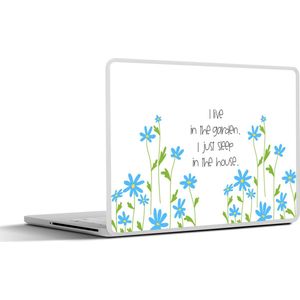 Laptop sticker - 12.3 inch - I live in the garden I just sleep in the house - Spreuken - Quotes - 30x22cm - Laptopstickers - Laptop skin - Cover