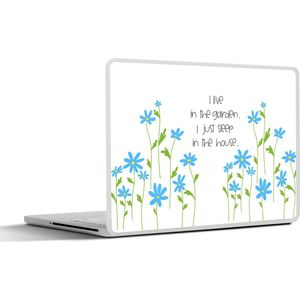 Laptop sticker - 10.1 inch - Spreuken - I live in the garden I just sleep in the house - Quotes - 25x18cm - Laptopstickers - Laptop skin - Cover
