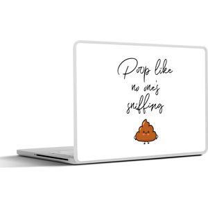 Laptop sticker - 14 inch - Spreuken - Quotes - Poop like no one's sniffing - Poep - 32x5x23x5cm - Laptopstickers - Laptop skin - Cover