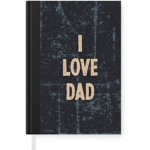 Notitieboek - Schrijfboek - Spreuken - Vaderdag - Quotes - I love dad - Notitieboekje klein - A5 formaat - Schrijfblok - Vaderdag cadeautje - Cadeau voor vader en papa
